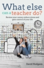 Image for What else can a teacher do?: review your career, reduce stress and gain control of your life