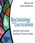 Image for Reclaiming the curriculum  : specialist and creative teaching in primary schools