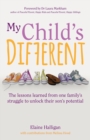 Image for My child's different  : the lessons learned from one family's struggle to unlock their son's potential