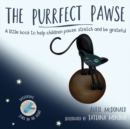Image for The purrfect pawse  : a little book to help children pause, stretch and be grateful