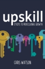 Image for Upskill: 21 keys to professional growth