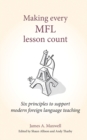 Image for Making every MFL lesson count  : six principles to support modern foreign language teaching