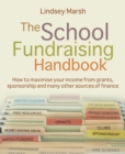 Image for The school fundraising handbook  : how to maximise your income from grants, sponsorship and many other sources of finance