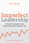 Image for Imperfect leadership: a book for leaders who know they don&#39;t know it all