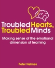 Image for Troubled hearts, troubled minds: how emotions affect learning