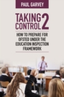 Image for Taking Control 2: How to Prepare for Ofsted Under the Education Inspection Framework