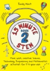 Image for 15-Minute STEM Book 2: More Quick, Creative Science, Technology, Engineering and Mathematics Activities for 5-11-Year-Olds