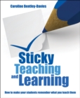 Sticky teaching and learning  : how to make your students remember what you teach them - Bentley Davies, Caroline