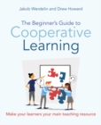 Image for The beginner's guide to cooperative learning  : make your learners your main teaching resource