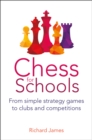 Chess for schools  : from simple strategy games to clubs and competitions - James, Richard