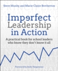 Imperfect leadership in action  : a practical book for school leaders who know they don't know it all - Munby, Steve