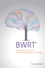 Image for BWRT: Reboot Your Life With Brainworking Recursive Therapy