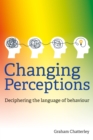 Image for Changing perceptions: deciphering the language of behaviour