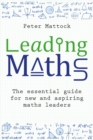 Image for Leading Maths: The Essential Guide for New and Aspiring Maths Leaders
