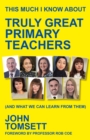 Image for This much I know about truly great primary teachers: (and what we can learn from them)