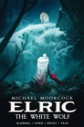 Image for Michael Moorcock&#39;s Elric Vol. 3: The White Wolf