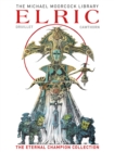 Image for The Moorcock Library: Elric the Eternal Champion Collection