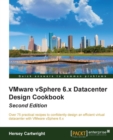 Image for VMware vSphere 6.X Datacenter Design Cookbook - Second Edition