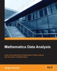 Image for Mathematica data analysis  : learn and explore the fundamentals of data anlysis with the power of mathematica