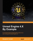 Image for Unreal Engine 4.X by example  : an example-based practical guide to get you up and running with Unreal Engine 4.X