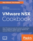 Image for VMware NSX Cookbook: Over 70 recipes to master the network virtualization skills to implement, validate, operate, upgrade, and automate VMware NSX for vSphere