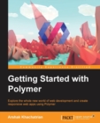 Image for Getting Started with Polymer