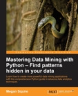 Image for Mastering Data Mining with Python - Find patterns hidden in your data