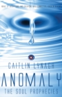 Image for Anomaly  : the soul prophecies