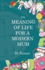Image for The meaning of life for a modern mum
