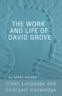 Image for The work and life of David Grove  : clean language and emergent knowledge