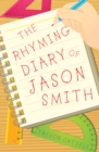 Image for The rhyming diary of Jason Smith  : at the end of his Key Stage 2 career