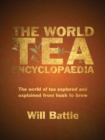 Image for The world tea encyclopaedia  : the world of tea explored and explained from bush to brew