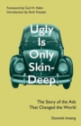 Image for Ugly is only skin-deep  : the story of the ads that changed the world