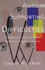Image for Autism supporting difficulties  : handbook of ideas to reduce anxiety in everyday situations