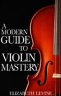 Image for A modern guide to violin mastery: unlock your potential