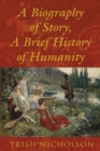 Image for A Biography of Story, A Brief History of Humanity