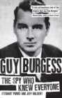 Image for Guy Burgess: The Spy Who Knew Everyone