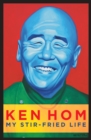 Image for Ken Hom: my stir-fried life