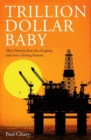 Image for Trillion dollar baby  : how Norway beat the oil giants and won a lasting fortune