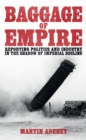 Image for Baggage of empire: reporting politics and industry in the shadow of imperial decline