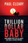 Image for Trillion dollar baby: how Norway beat the oil giants and won a lasting fortune