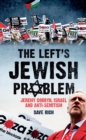 Image for The left&#39;s Jewish problem: Jeremy Corbyn, Israel and anti-semitism