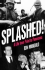 Image for Splashed  : a life from print to panorama