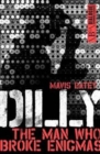 Image for Dilly  : the man who broke enigmas