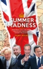 Image for Summer madness  : how Brexit split the Tories, destroyed Labour and divided the country