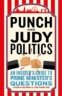 Image for Punch and Judy politics  : an insider guide to Prime Minister&#39;s questions