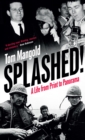 Image for Splashed: a life from print to panorama