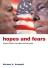 Image for Hopes and fears  : Trump, Clinton, the voters and the future