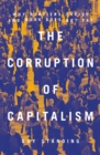 Image for The corruption of capitalism  : why rentiers thrive and work does not pay
