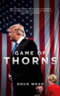 Image for Game of thorns: the inside story of Hillary Clinton&#39;s failed campaign and Donald Trump&#39;s winning strategy